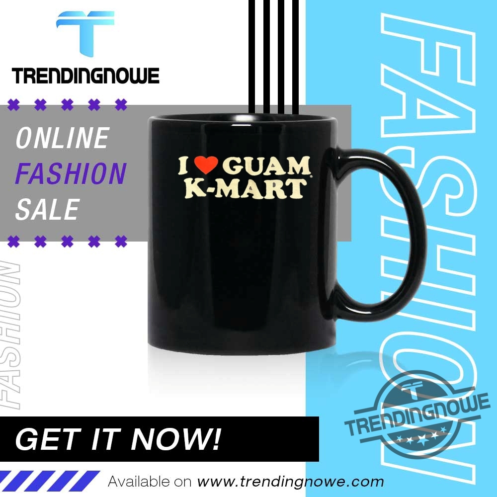 I Love Guam Kmart Shirt 11 I Love Guam Kmart Shirt