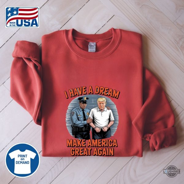 i have a dream make america great again shirt police arrest trump