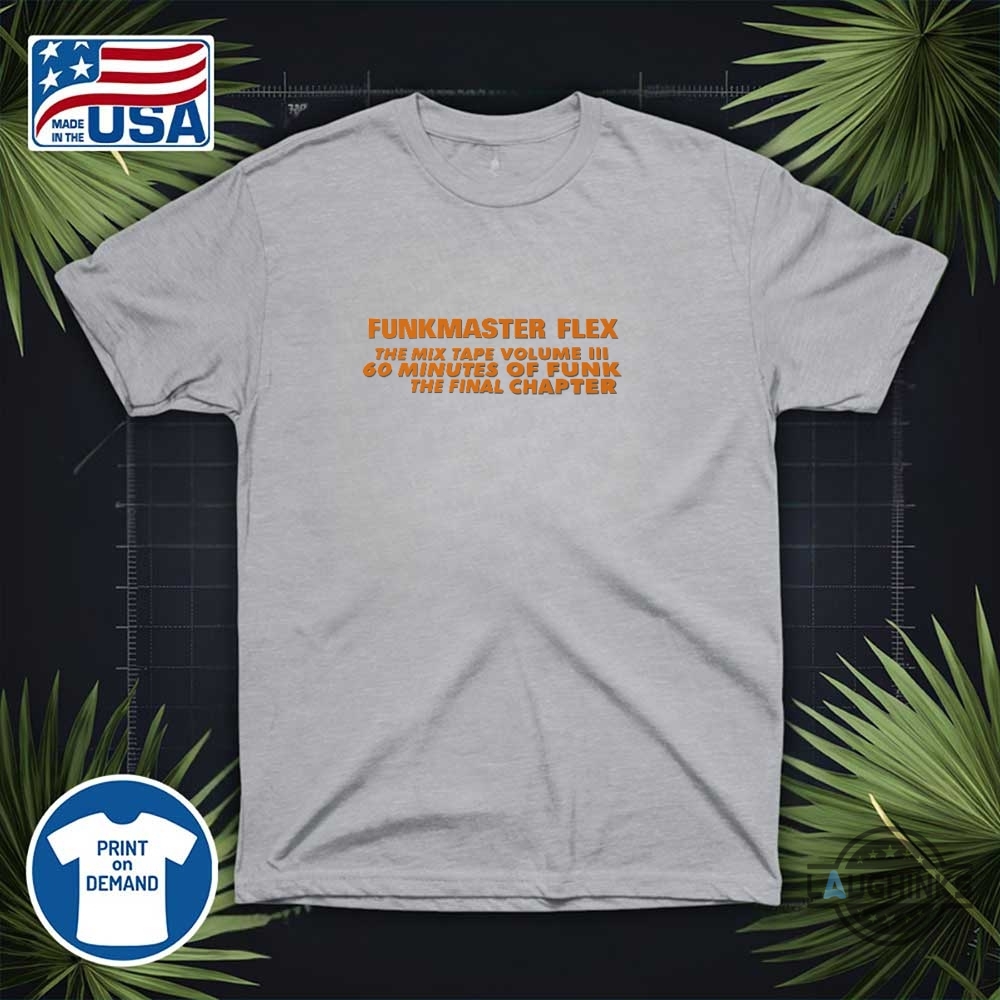 Funkmaster Flex T Shirt 60 Mins Of Funk The Final Chapter Shirt 21 FUNKMASTER FLEX T SHIRT 60 MINS OF FUNK The final chapter shirt