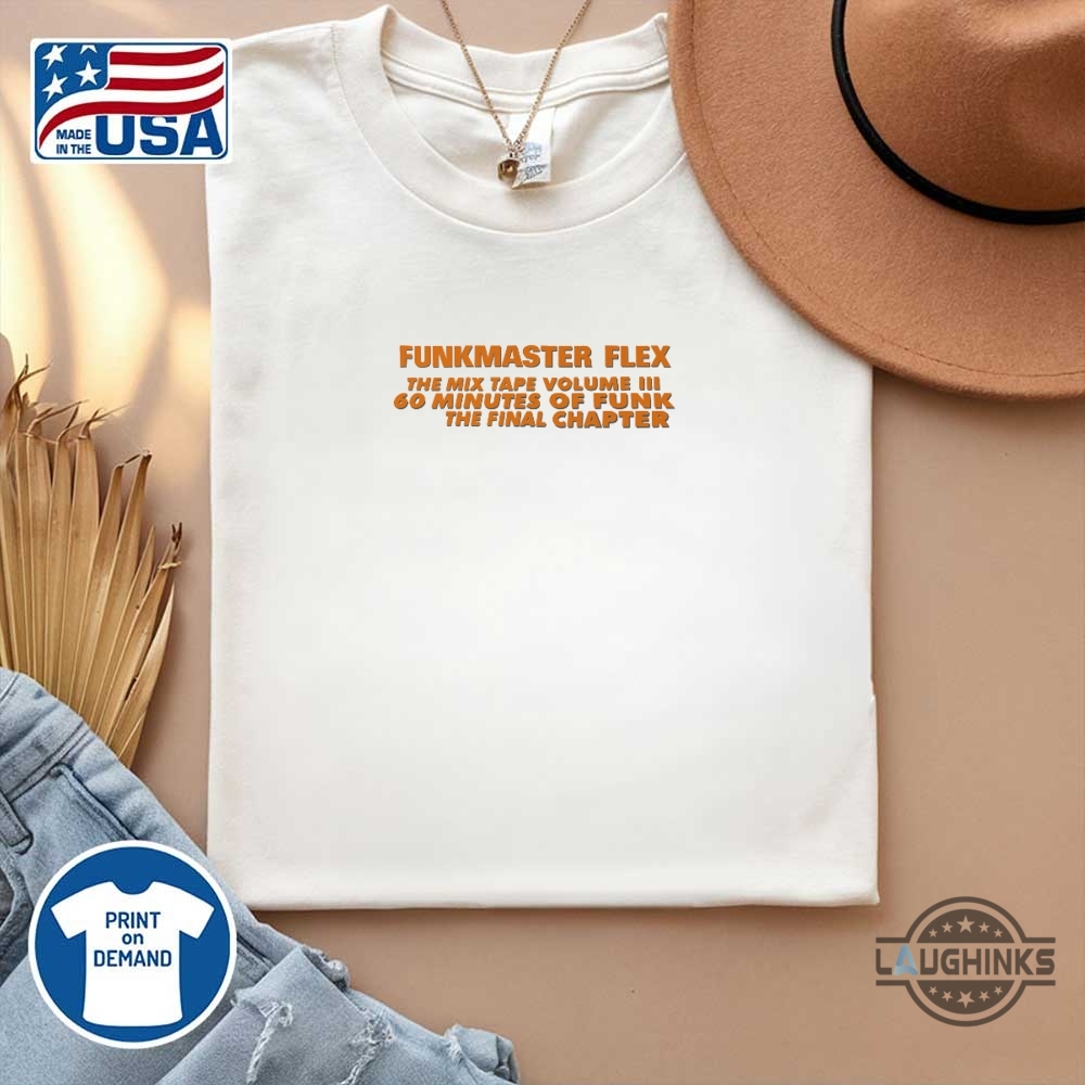 Funkmaster Flex T Shirt 60 Mins Of Funk The Final Chapter Shirt 23 FUNKMASTER FLEX T SHIRT 60 MINS OF FUNK The final chapter shirt
