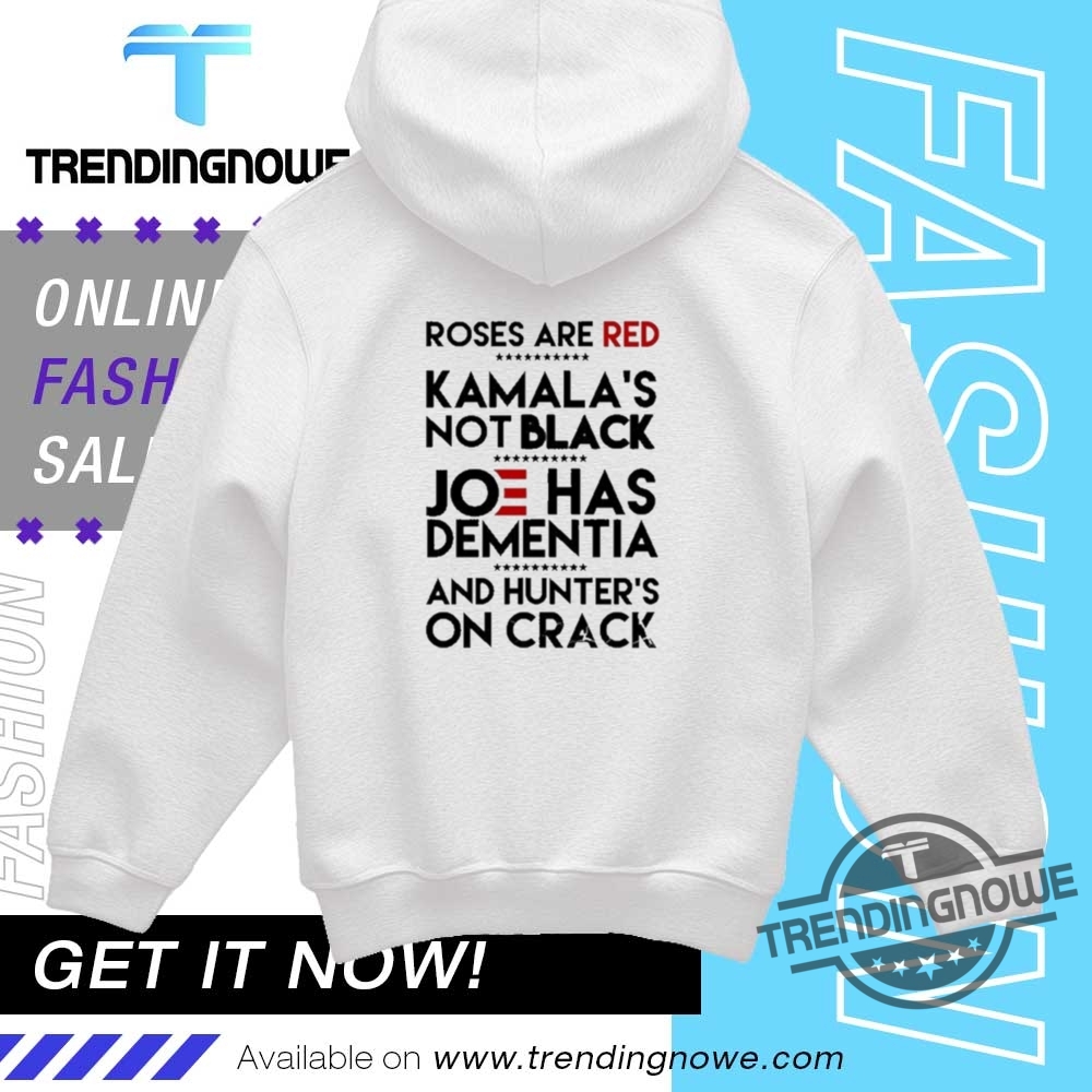 Roses Are Red Kamalas Not Black Joe Has Dementia Shirts 9 Roses Are Red Kamalas Not Black Joe Has Dementia Shirts