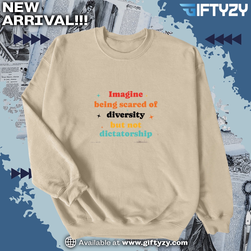 Canelo Bear shirt, sport jersey, shoes 9 Imagine Being Scared Of Diversity But Not Dictatorship Political Humor Shirt