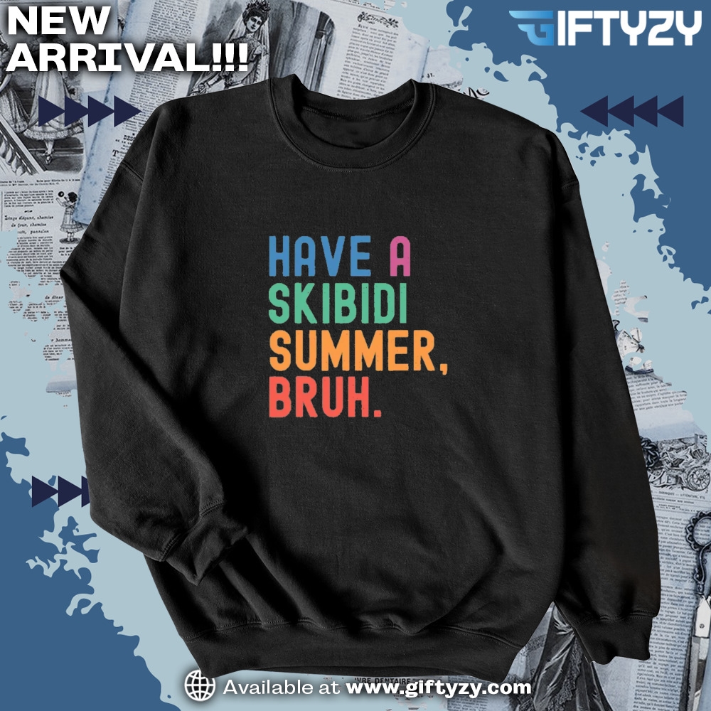Have A Skibidi Summer Bruh Teacher Last Day Of School Shirt 6 Have A Skibidi Summer Bruh Teacher Last Day Of School Shirt