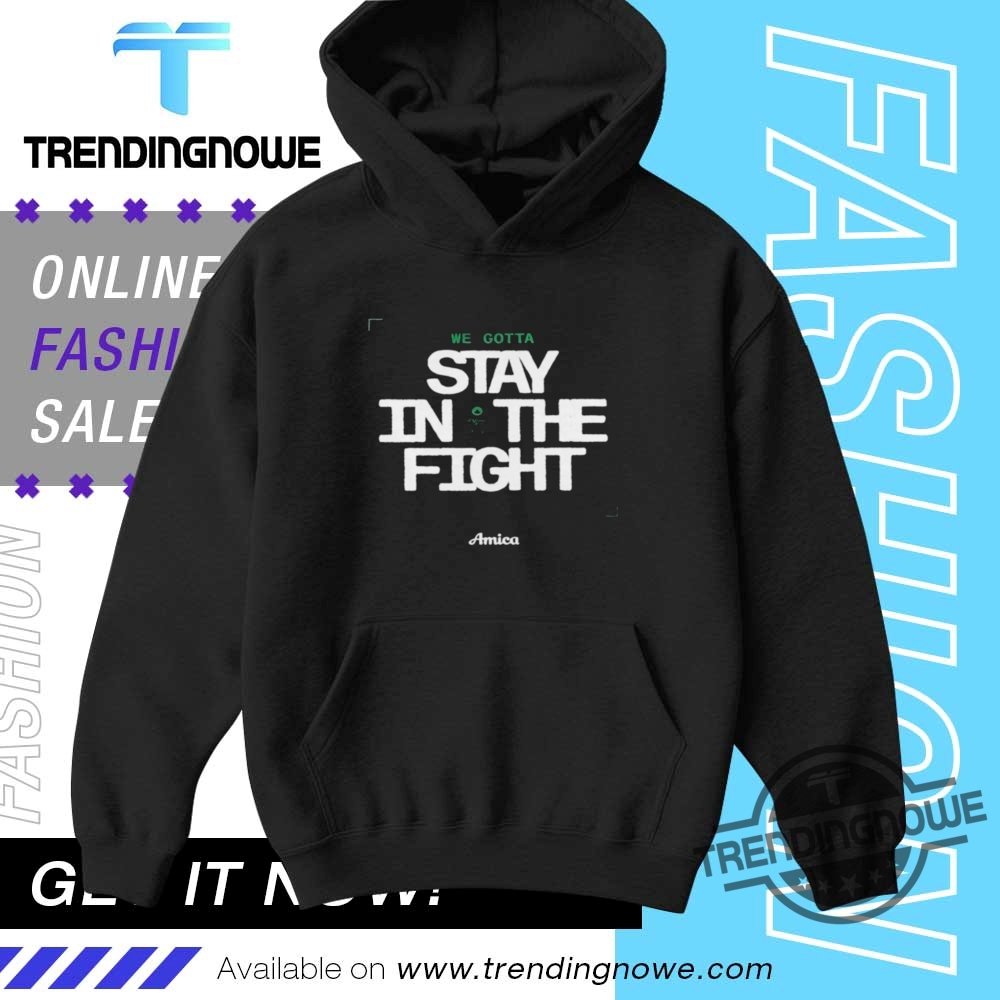 Boston Celtics We Gotta Stay In The Fight Shirt 9 Boston Celtics We Gotta Stay In The Fight Shirt