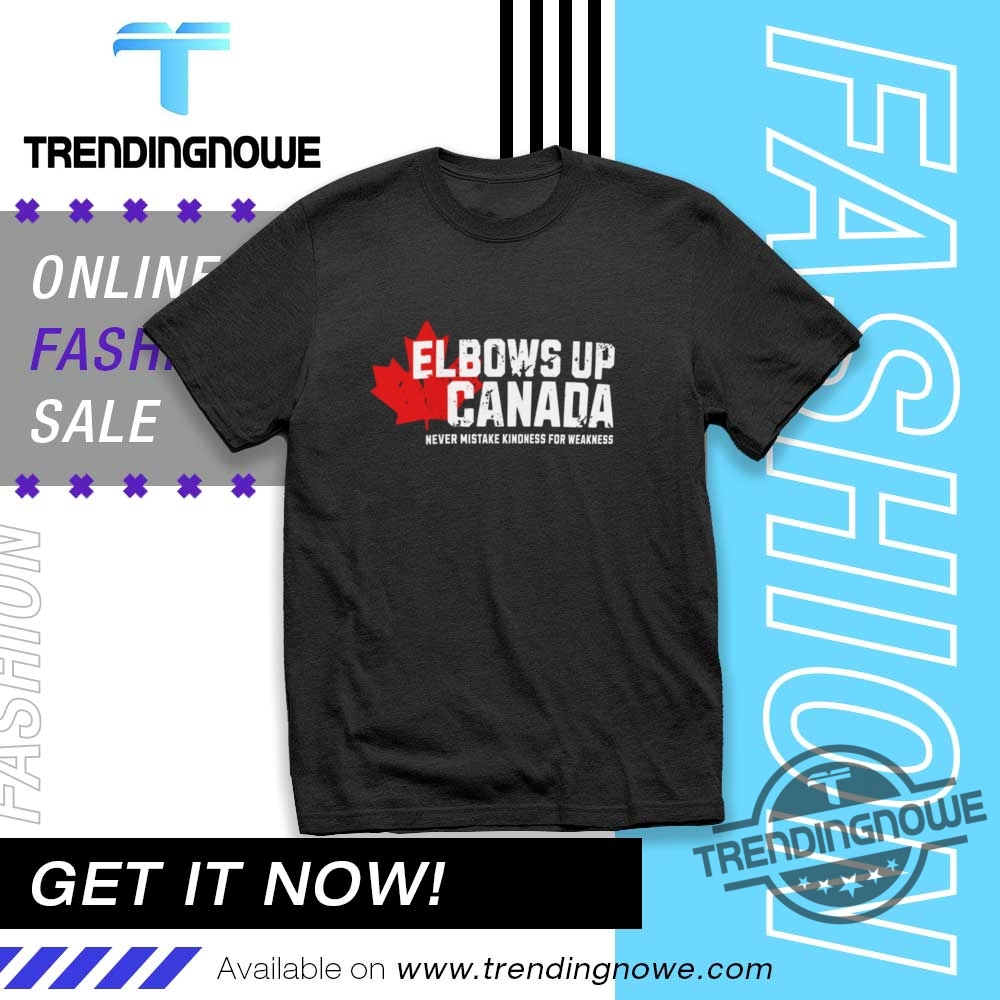 "Top 5 Trendy Apparel Picks: Hoodies, Jerseys, and Activism Tees" 7 Elbows Up Canada Never Mistake Kindness For Weakness Shirt