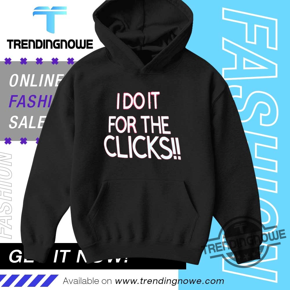 I Do It For The Clicks Shirt 9 I Do It For The Clicks Shirt