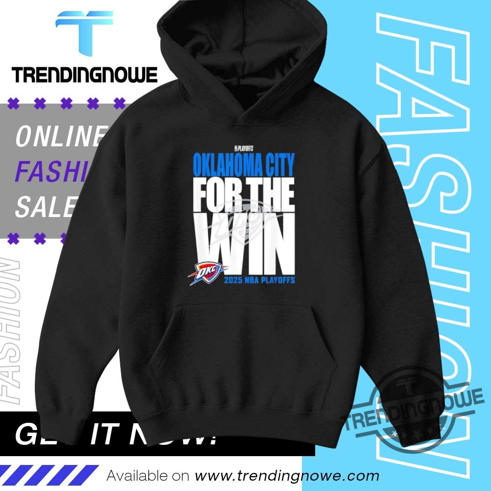 Oklahoma City Thunder For The Win 2025 Playoffs Shirt 9 Oklahoma City Thunder For the Win 2025 Playoffs Shirt
