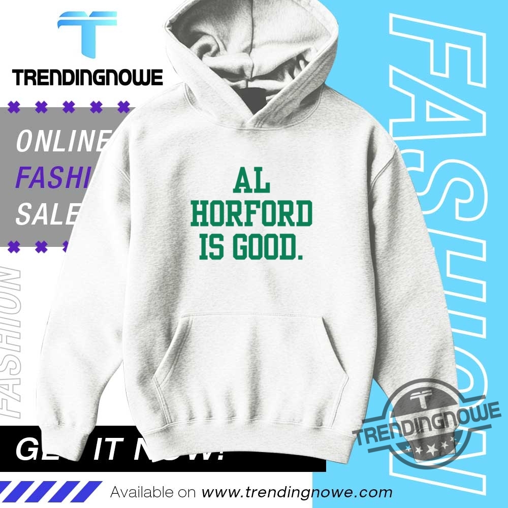 Al Horford Is Good Shirt 9 Al Horford Is Good Shirt