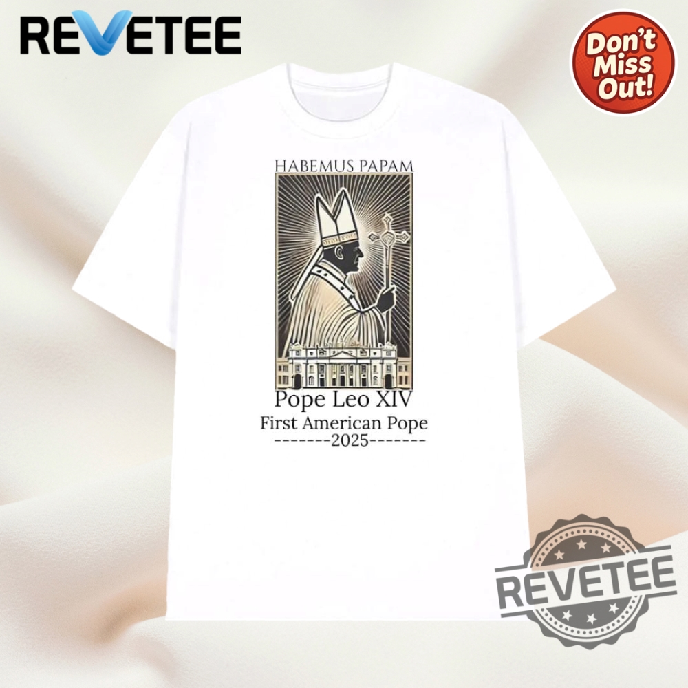 First American Pope 2025 Habemus Papam Shirt revetee 1