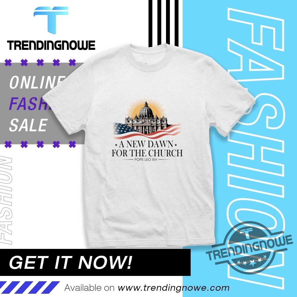 A New Dawn For The Church New Pope Leo Xiv Shirt trendingnowe 1