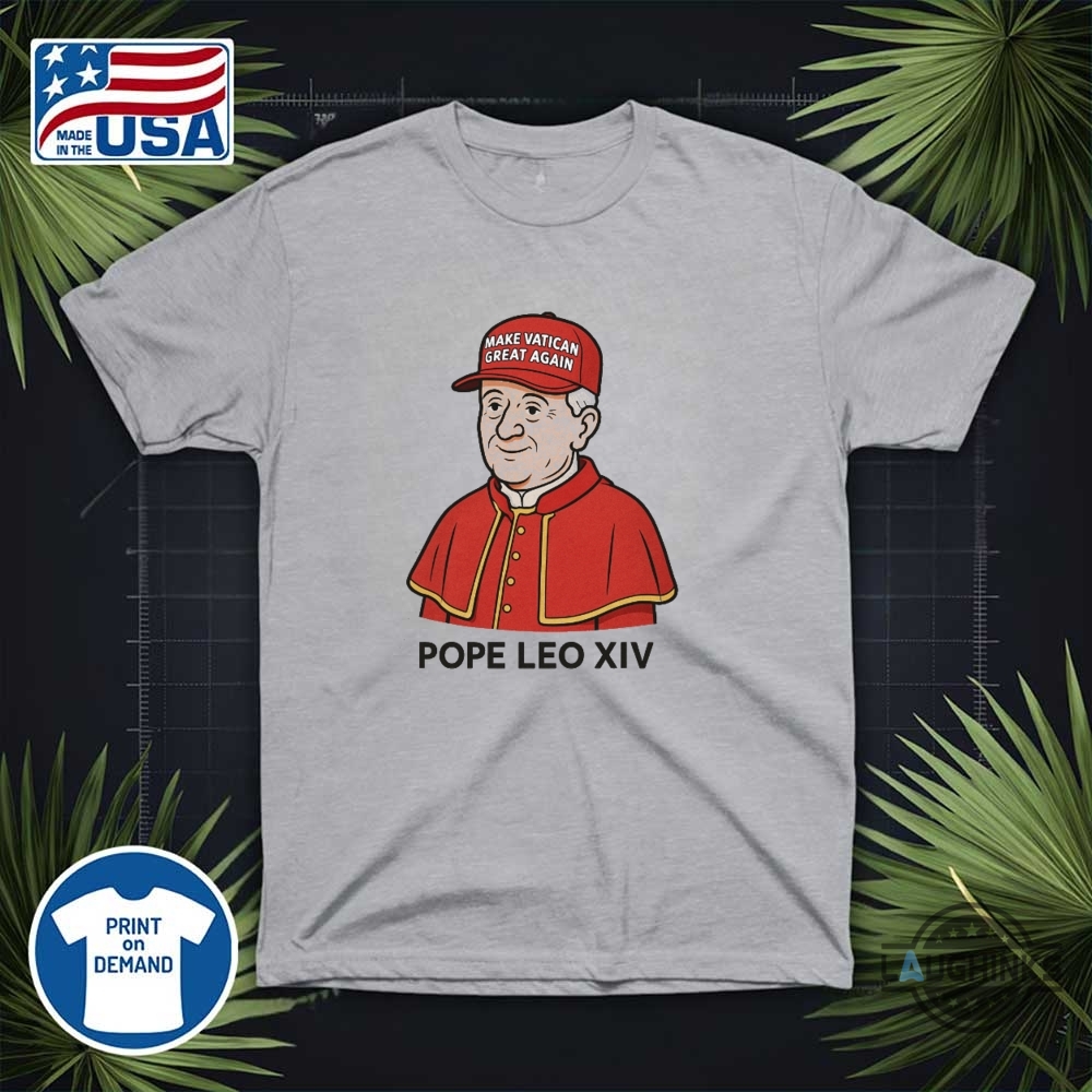 Pope Leo Xiv Shirt First American Pope Make Vatican Great Again 16 Pope Leo XIV Shirt First American Pope Make Vatican Great Again