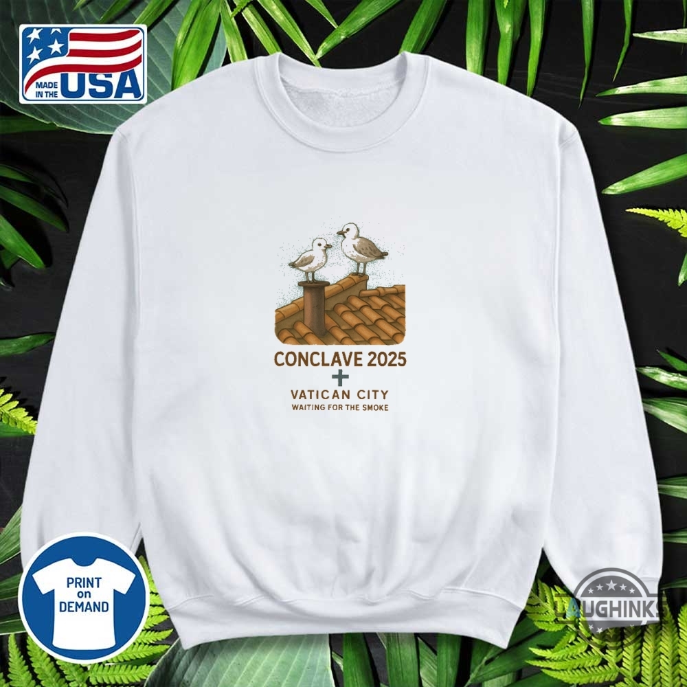 Conclave 2025 Vatican City Seagulls Waiting for the Smoke Funny Shirt 14 conclave 2025 vatican city seagulls waiting for the smoke funny shirt