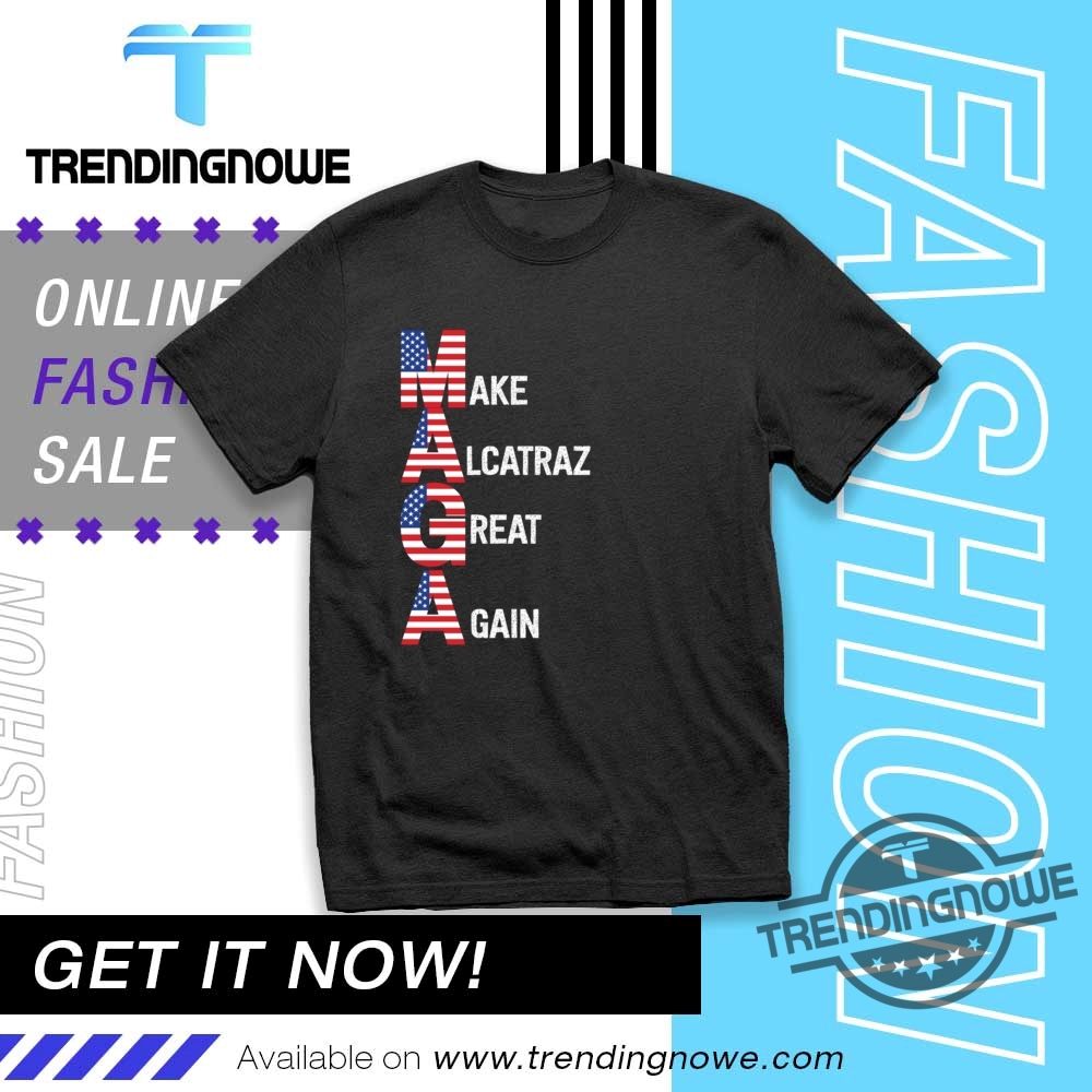 Trump Make Alcatraz Great Again Maga Shirt trendingnowe 1