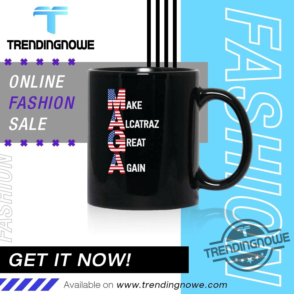 Trump Make Alcatraz Great Again Maga Shirt 11 Trump Make Alcatraz Great Again Maga Shirt
