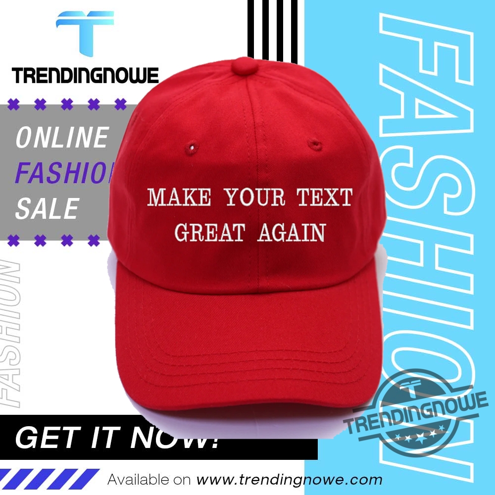 Make Your Text Great Again Hat Custom Make America Great Again Hat trendingnowe 2