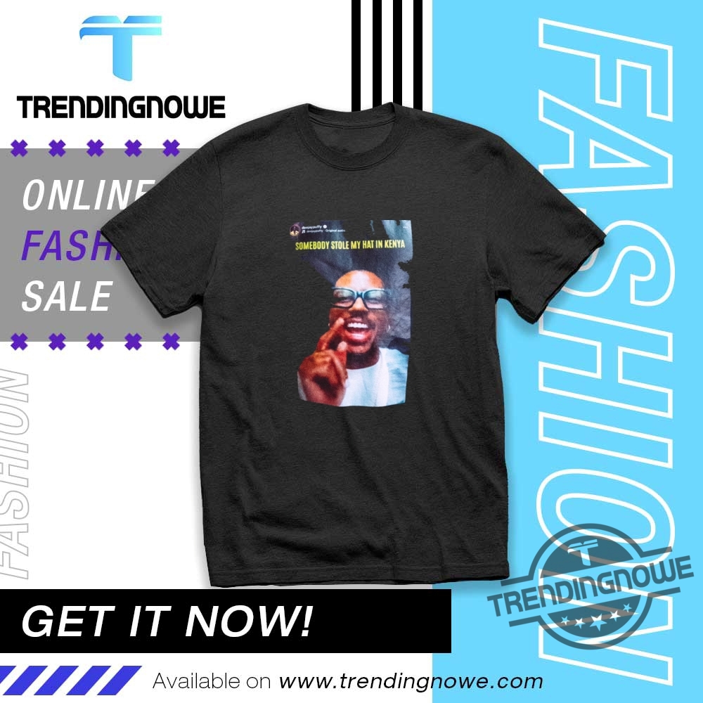Dj Puffy Somebody Stole My Hat In Kenya Shirt trendingnowe 1