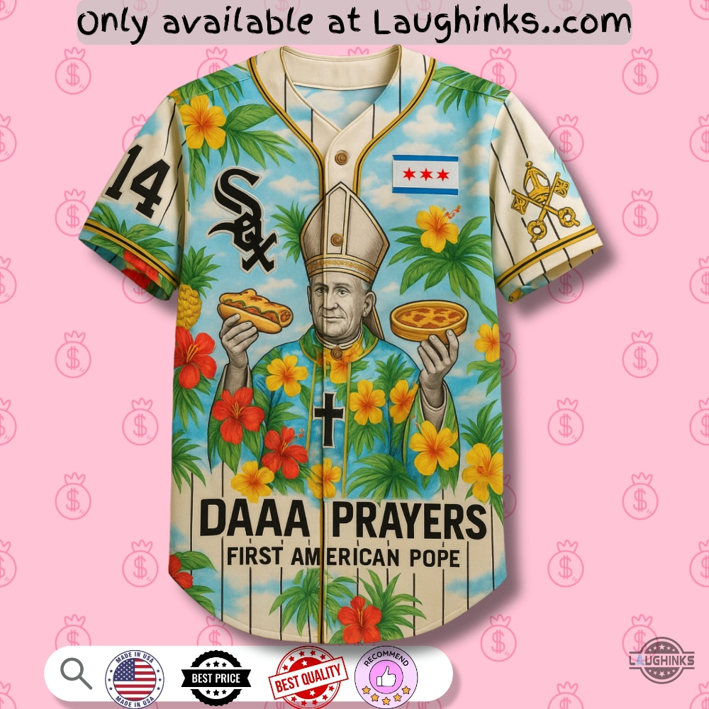 Da Prayers White Sox Pope Jersey Shirt First American Pope Leo 2 Da Prayers White sox pope Jersey shirt First American Pope Leo