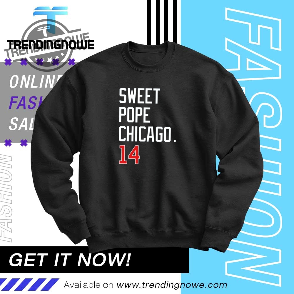 Sweet Pope Chicago 14 Shirts 10 Sweet Pope Chicago 14 Shirts