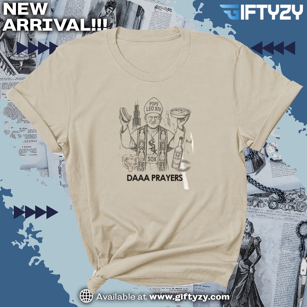 Pope Leo Xiv Daaa Prayers Chicago Sports Gift Malort Pizza Hot Dog Shirt 3 Pope Leo XIV Daaa Prayers Chicago Sports Gift Malort Pizza Hot Dog Shirt