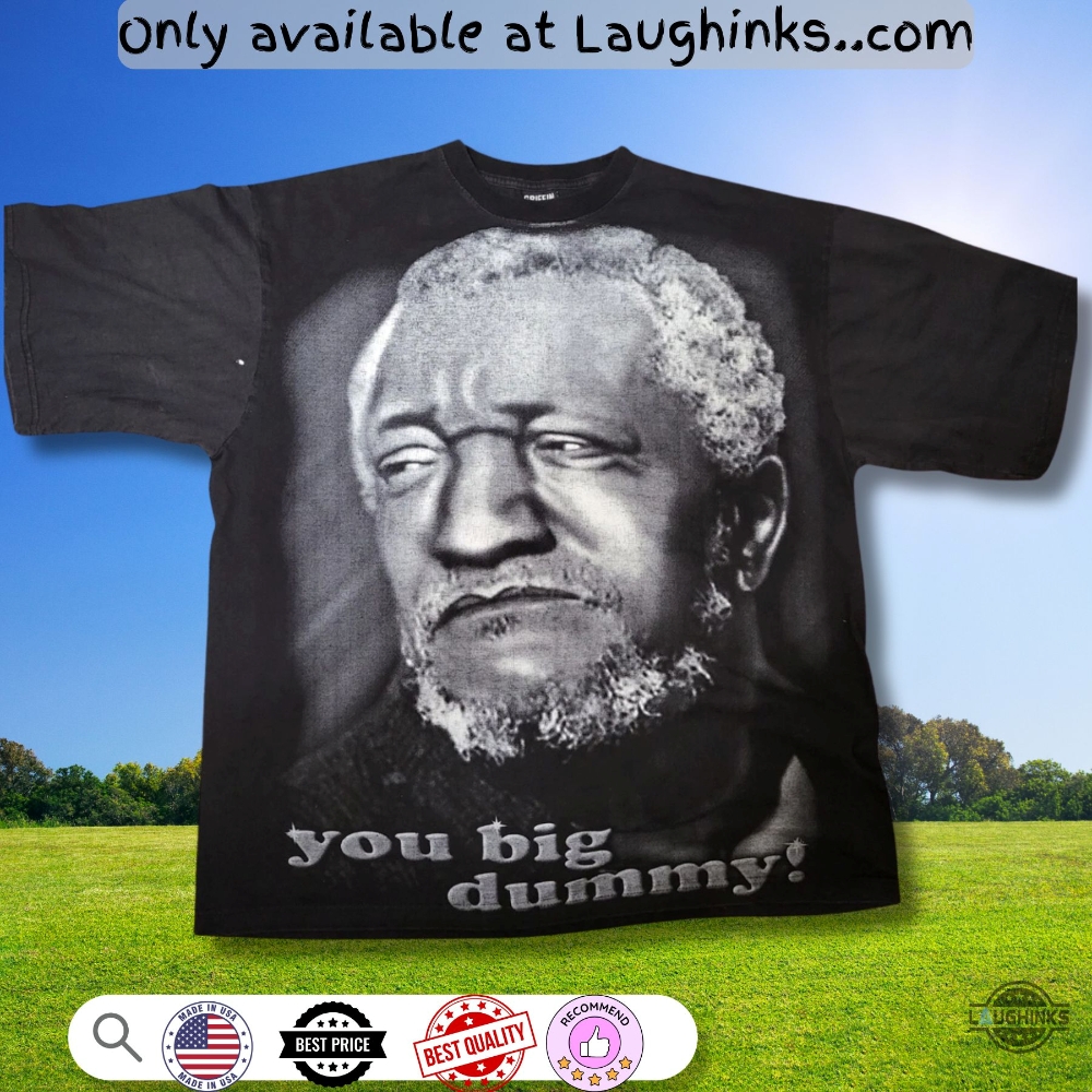 Sanford And Sons You Big Dummy Shirt Reprinted 2 Sanford and Sons You Big Dummy Shirt Reprinted
