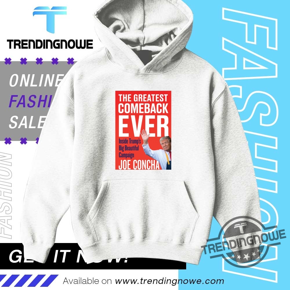 Joe Concha The Greatest Comeback Ever Trump Book Shirt 9 Joe Concha The Greatest Comeback Ever Trump Book Shirt
