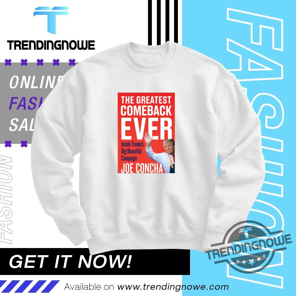 Joe Concha The Greatest Comeback Ever Trump Book Shirt 10 Joe Concha The Greatest Comeback Ever Trump Book Shirt