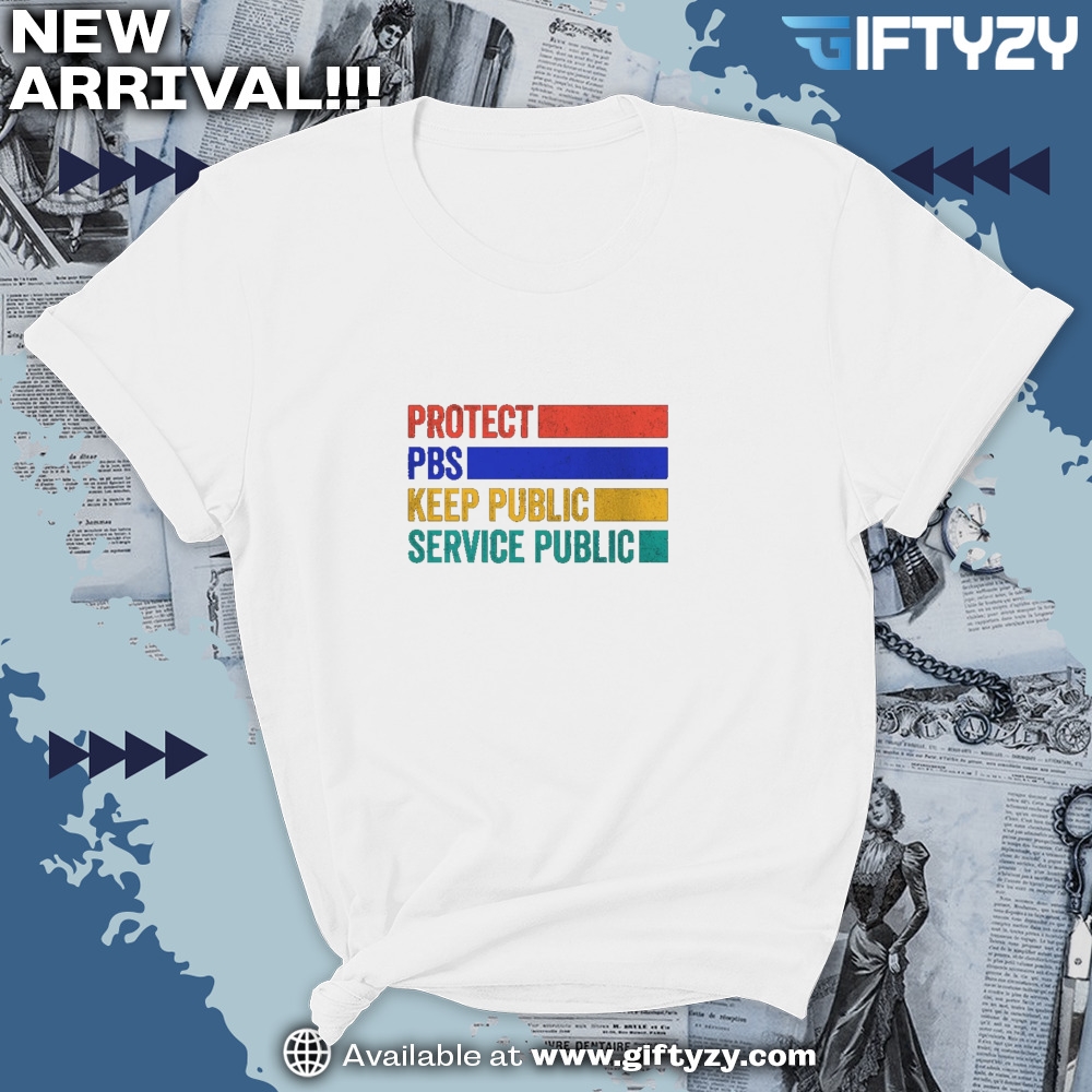 Protect Pbs Keep Public Service Shirt Bold Statement Shirt 7 Protect PBS Keep Public Service Shirt Bold Statement Shirt