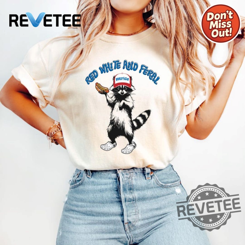 Red White And Feral Funny Usa Shirt For Independence Day America