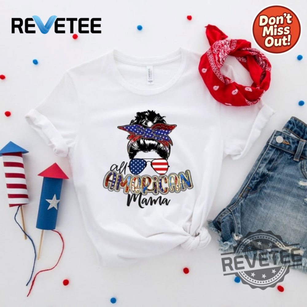 All American Mama Shirt For 4Th Of July And Independence Day Gift