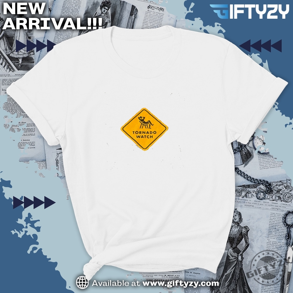 Tornado Watch Funny Shirt 7 Tornado Watch funny shirt