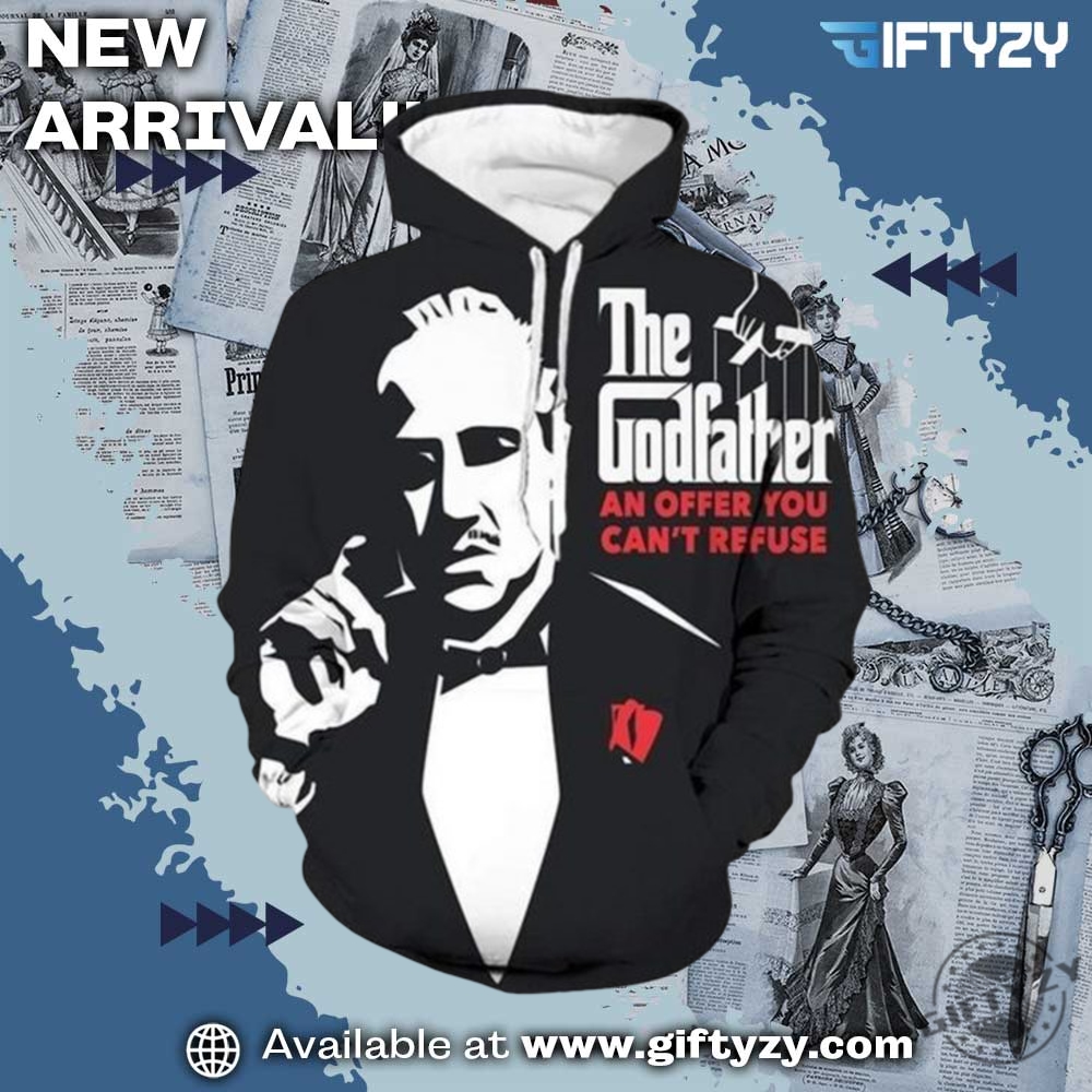 Dad shirt Father's Day Gift 18 The Godfather An Offer You Cant Refuse 3D Shirt