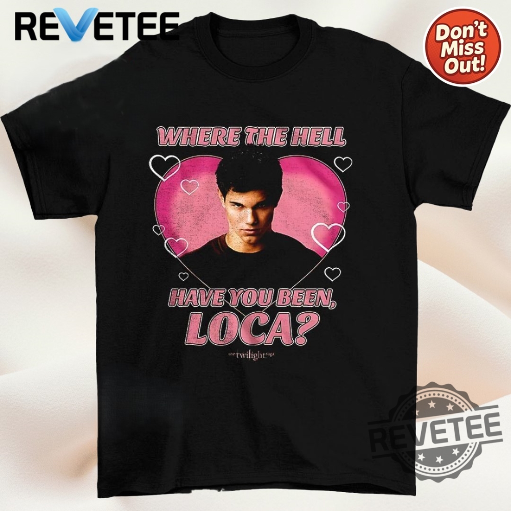 Top Trending 2025: Must-Have NBA Jam Knicks Brunson & Hart T-Shirts and Hoodies 18 The Twilight Saga Jacob Where The Hell Have You Been Loca Shirt Hoodie Crewneck