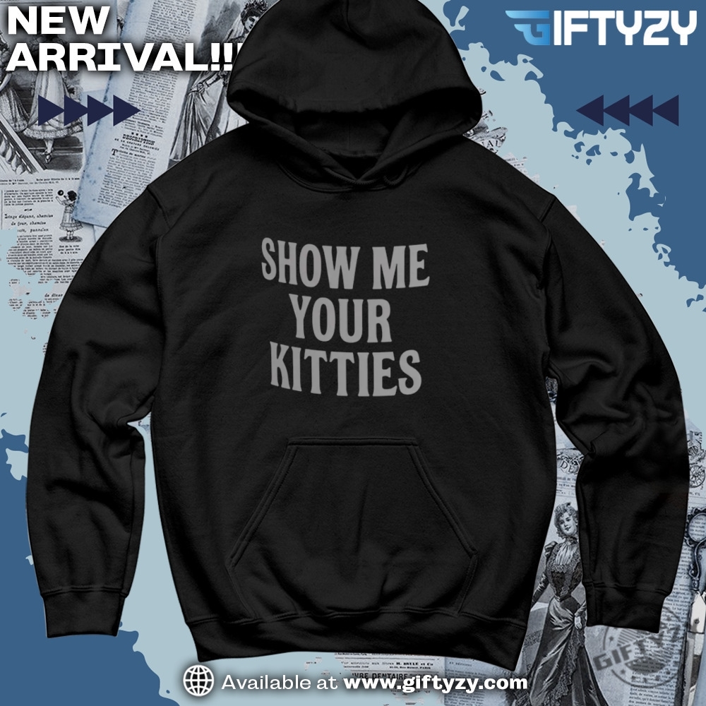 8647 Girls Will Be Girls I Have Friends Everywhere shirt 5 Show Me Your Kitties Final Destination Bloodlines Shirt