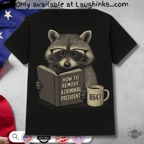 subtle fuck trump 8647 raccoon reading how to remove a criminal president shirt
