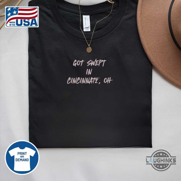 cincinati reds got swept in cincinnati oh shirt