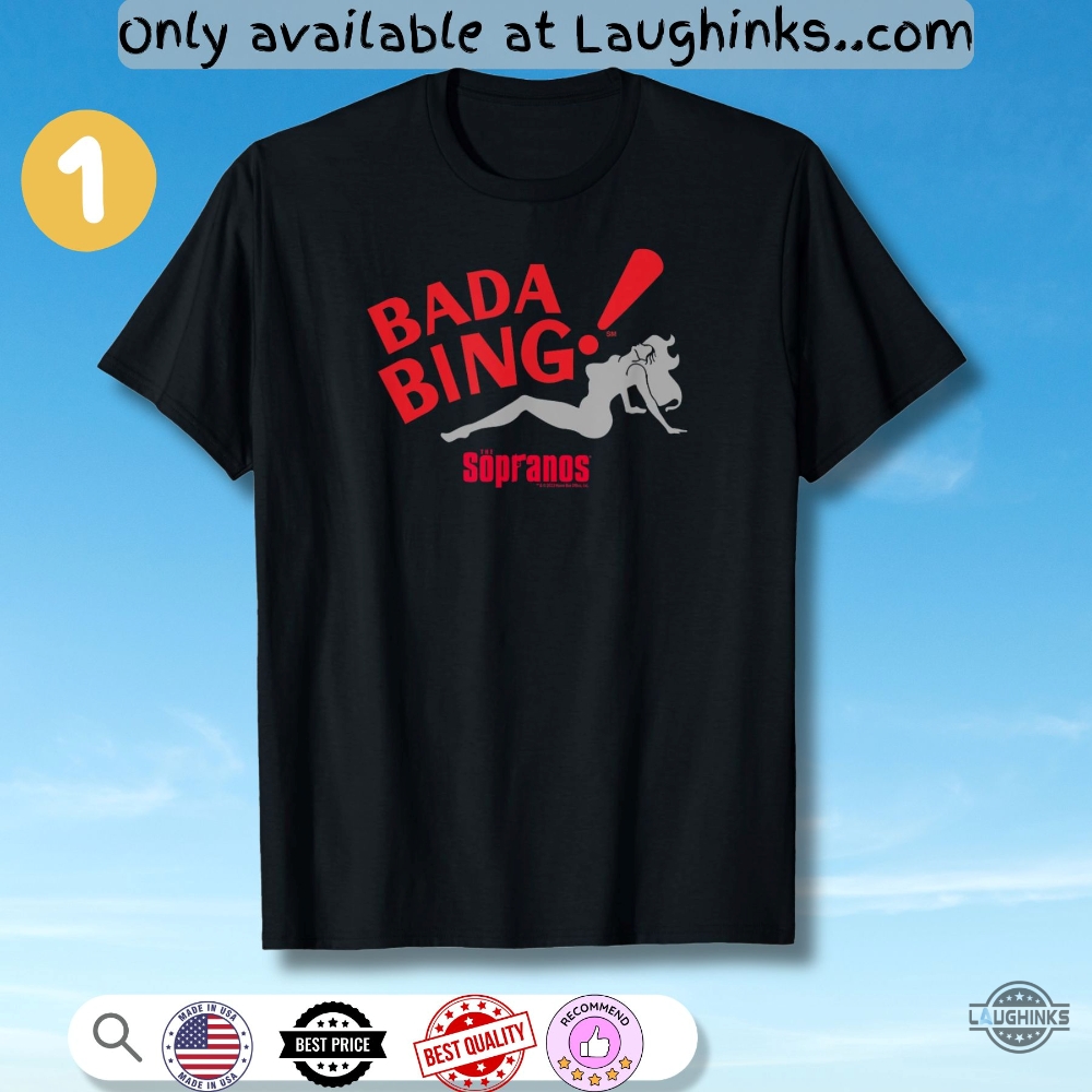 Bada Bing T Shirt Sweatshirt Hoodie Reprinted Choose Design 5 Bada bing t shirt sweatshirt hoodie reprinted choose design