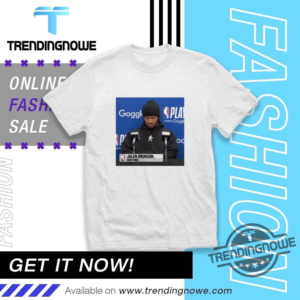 Jalen Brunson Press Conference React Shirts trendingnowe 1