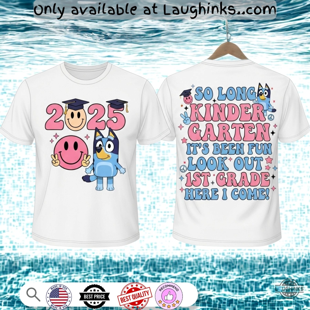 Bluey So Long Kindergarten Look Out 1St Grade Here I Come Graduation Shirt 3 Bluey So long KINDERGARTEN look out 1st grade here i come Graduation Shirt