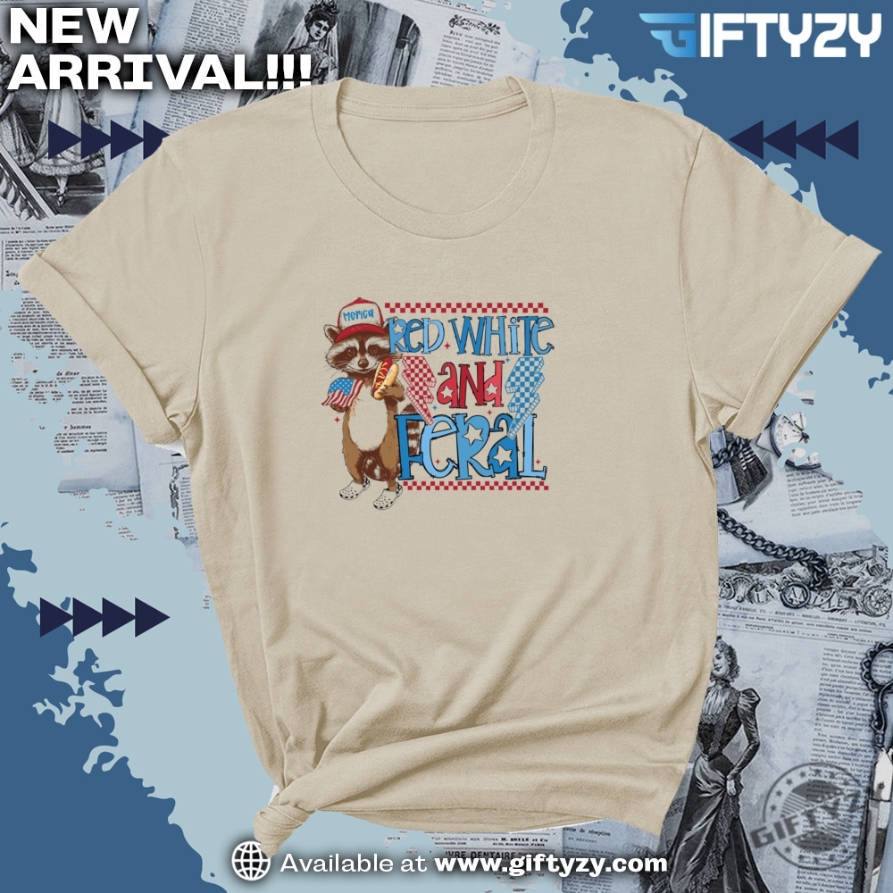 Red White And Feral Trendy 4Th Of July Funny Raccoon Shirt 3 Red White And Feral Trendy 4th Of July Funny Raccoon Shirt
