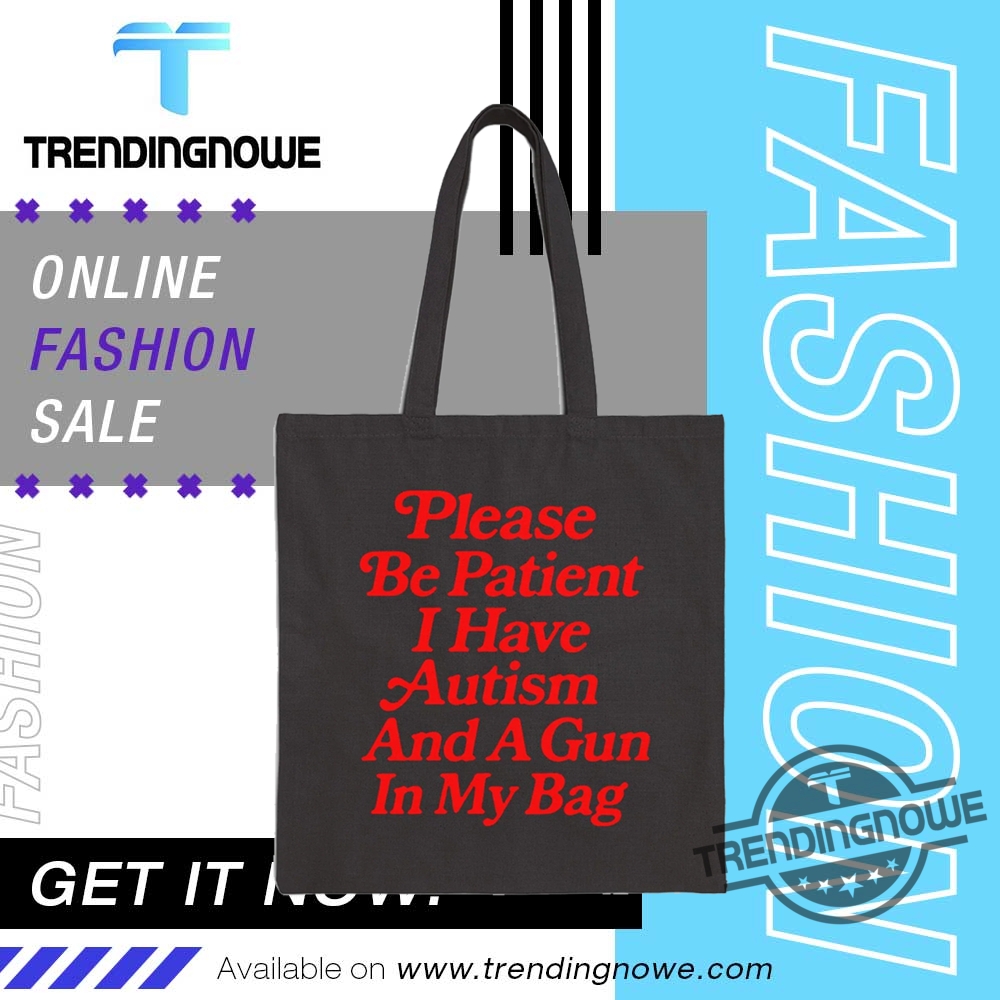 Please Be Patient I Have Autism And A Gun In My Bag Tote Bag 6 Please Be Patient I Have Autism And A Gun In My Bag Tote Bag