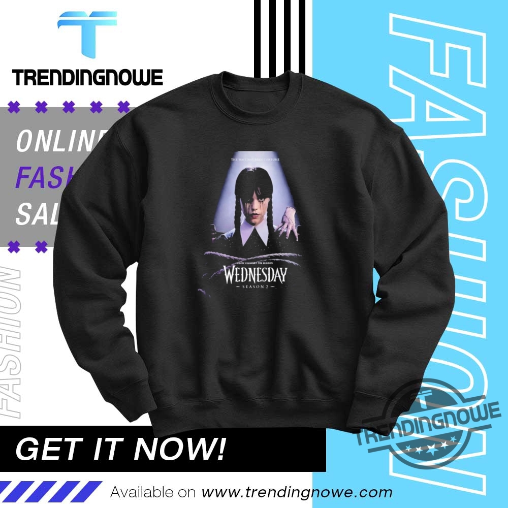 Wednesday Season 2 Netflix From Visionary Tim Burton The Wait Has Been Torture Shirts 10 Wednesday Season 2 Netflix From Visionary Tim Burton The Wait Has Been Torture Shirts