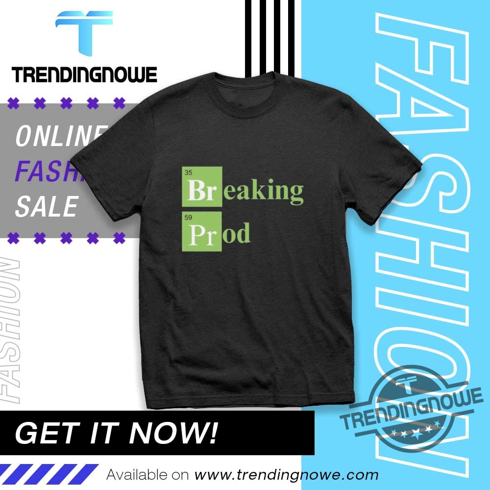 Breaking Prod Shirts trendingnowe 1