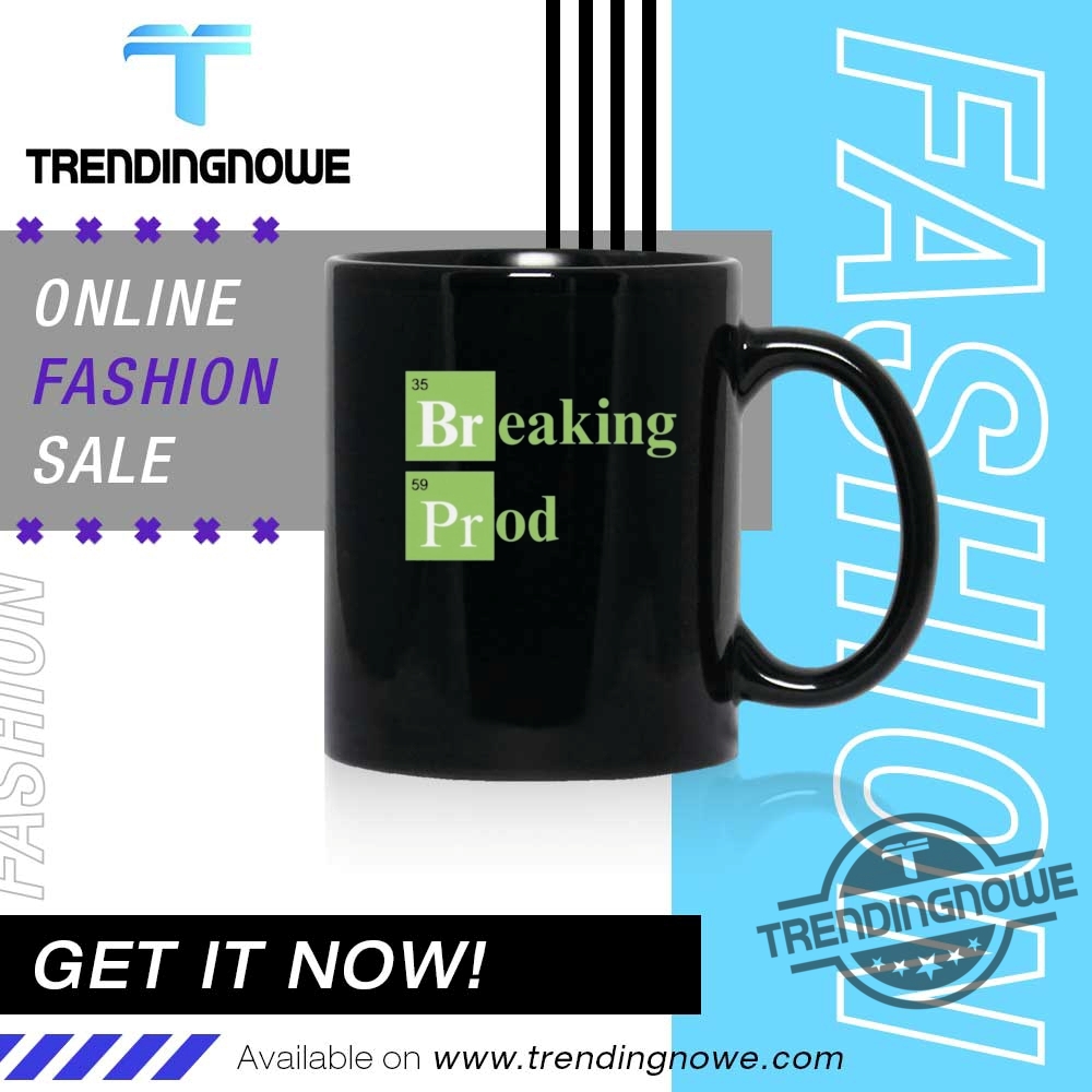 Breaking Prod Shirts 11 Breaking Prod Shirts