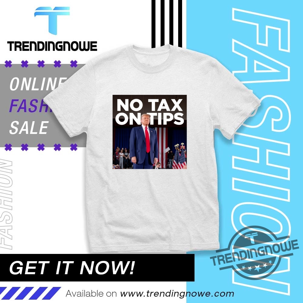Trump No Tax On Tips Act 2025 Shirt trendingnowe 1