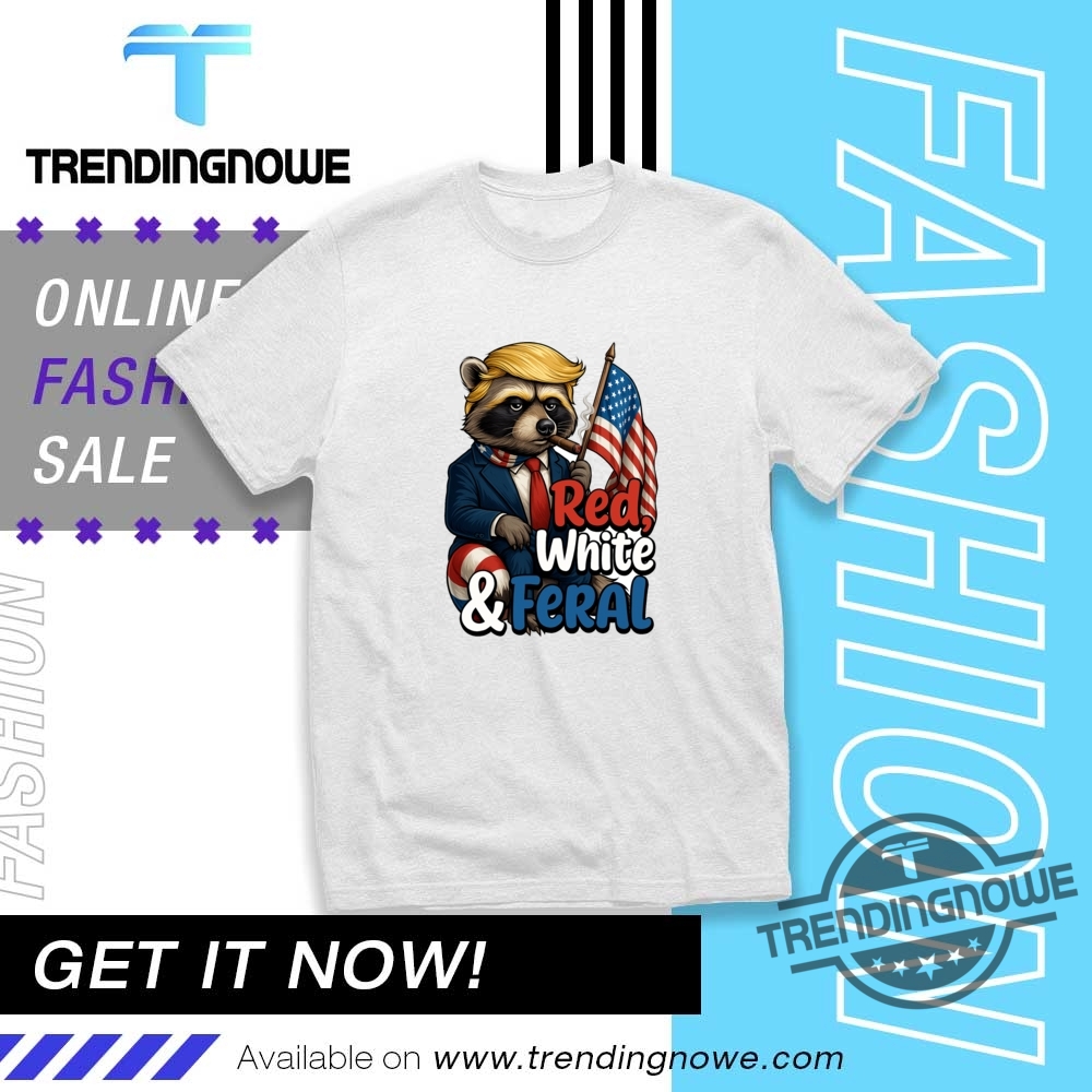 Funny 4Th Of July Red White And Feral Trump Raccoon Shirt trendingnowe 1