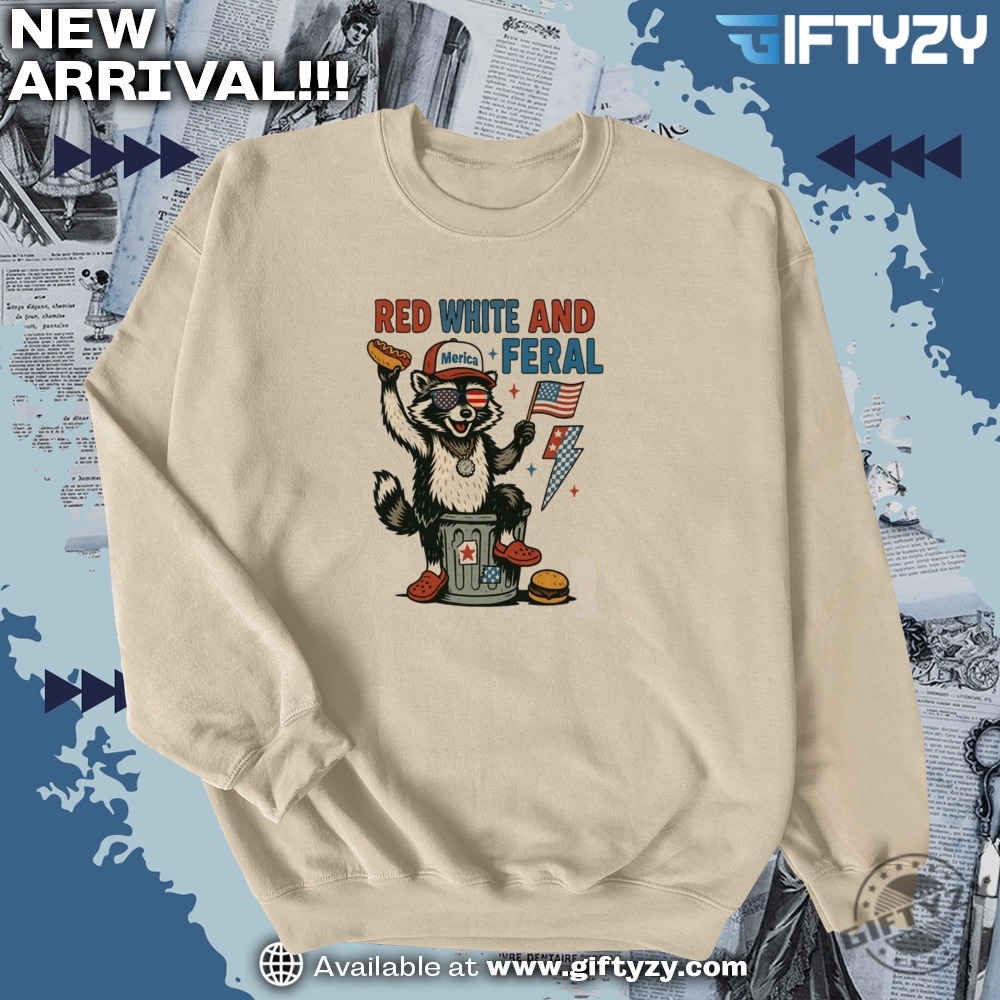 Today’s Viral Shirt – Get It Before It’s Gone! 7 Red White And Feral Funny Raccoon 4Th Of July American Flag Shirt