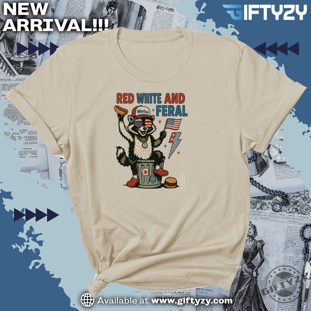 Red White And Feral Funny Raccoon 4Th Of July American Flag Shirt 4 Red White And Feral Funny Raccoon 4th Of July American Flag Shirt