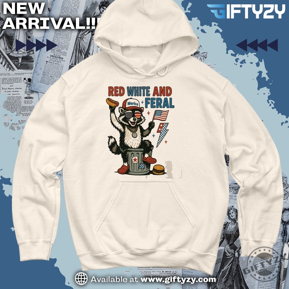 Red White And Feral Funny Raccoon 4Th Of July American Flag Shirt 5 Red White And Feral Funny Raccoon 4th Of July American Flag Shirt