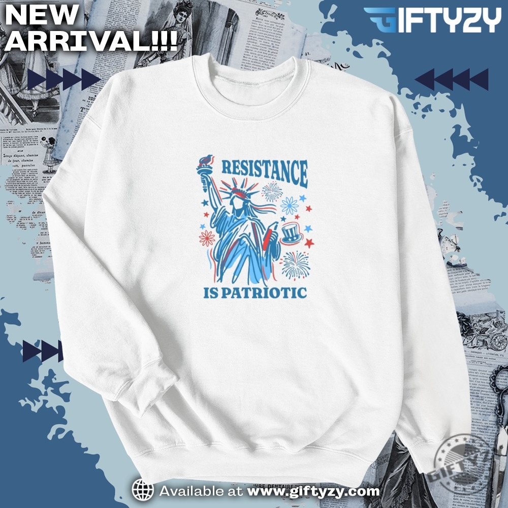 Resistance Is Patriotic 4Th Of July Unisex Shirt 4 Resistance Is Patriotic 4th of July unisex Shirt