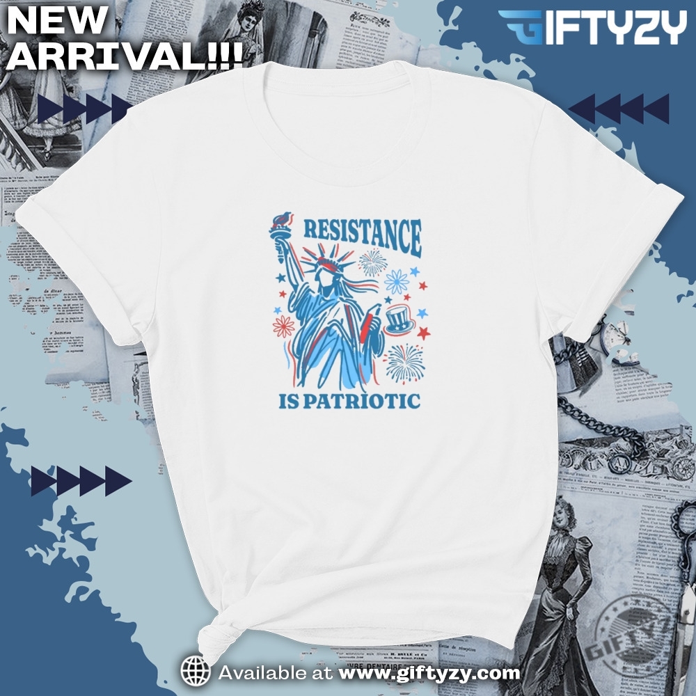 Resistance Is Patriotic 4Th Of July Unisex Shirt 5 Resistance Is Patriotic 4th of July unisex Shirt